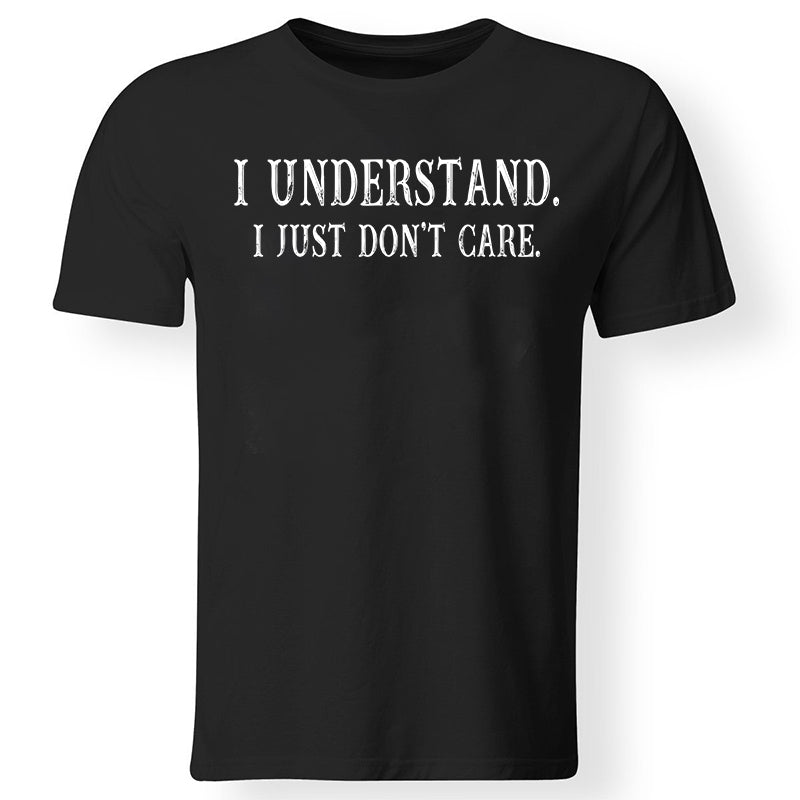 I Understand I Just Don't Care Printed Men's T-shirt