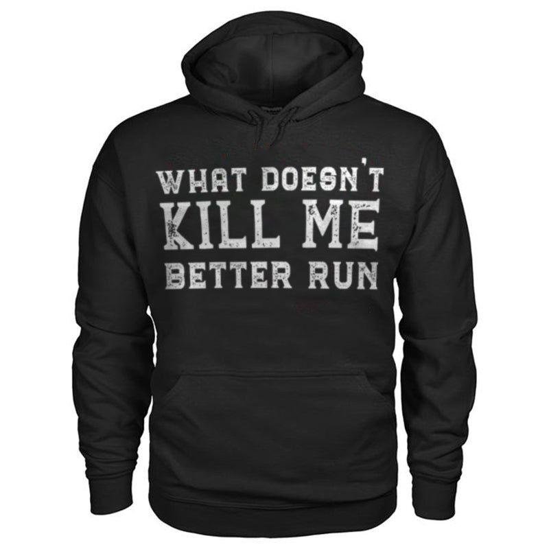 What Doesn't Kill Me Better Run Printed Men's Hoodie