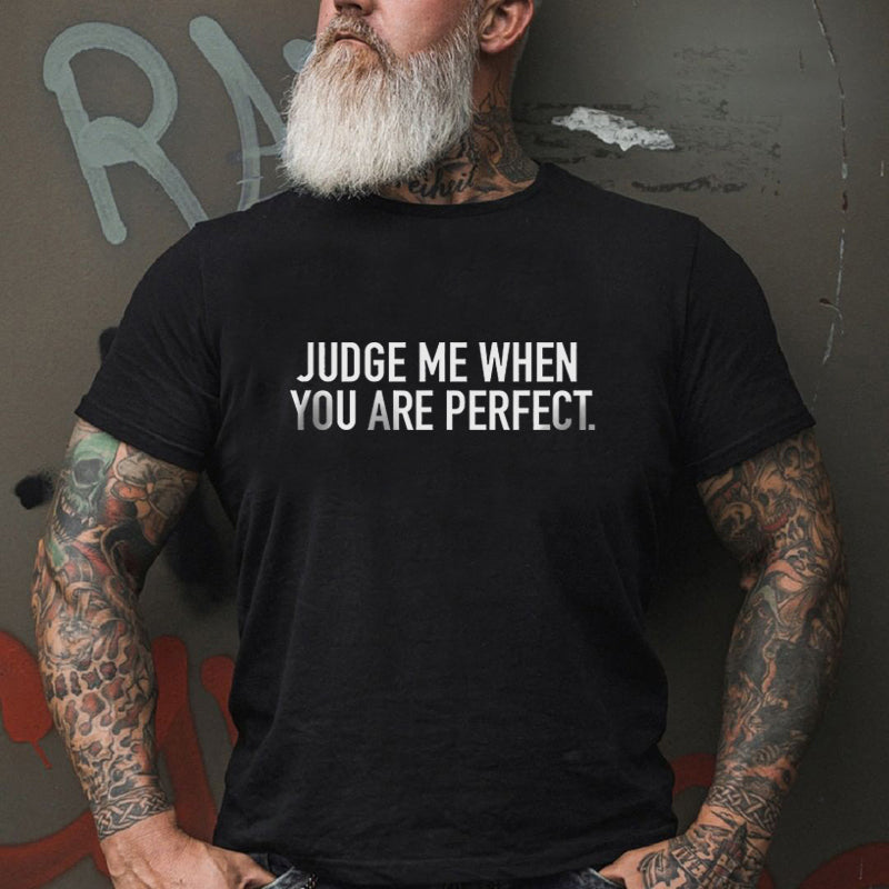 Judge Me When You Are Perfect Printed T-shirt