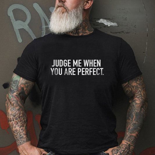 Judge Me When You Are Perfect Printed T-shirt