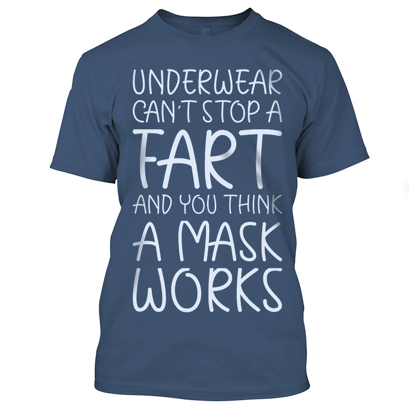 Underwear Can't  Stop A Fart And You Think A Mask Works T-shirt