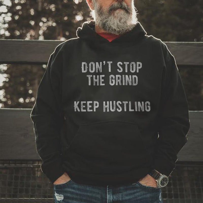 Don’t Stop The Grind Keep Hustling Print Men’s Hoodie