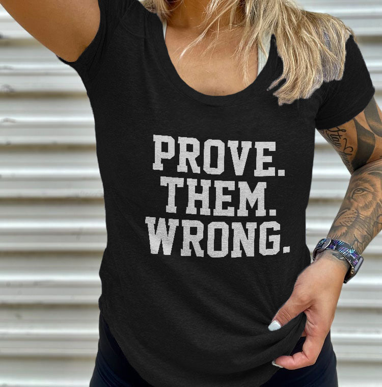 Prove Them Wrong Printed Women 's T-shirt