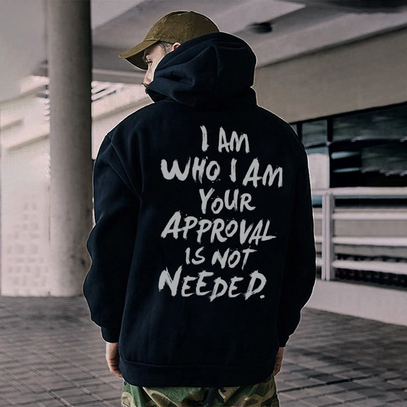 I Am Who I Am Your Approval Is Not Needed Print Classic Men’s Hoodie