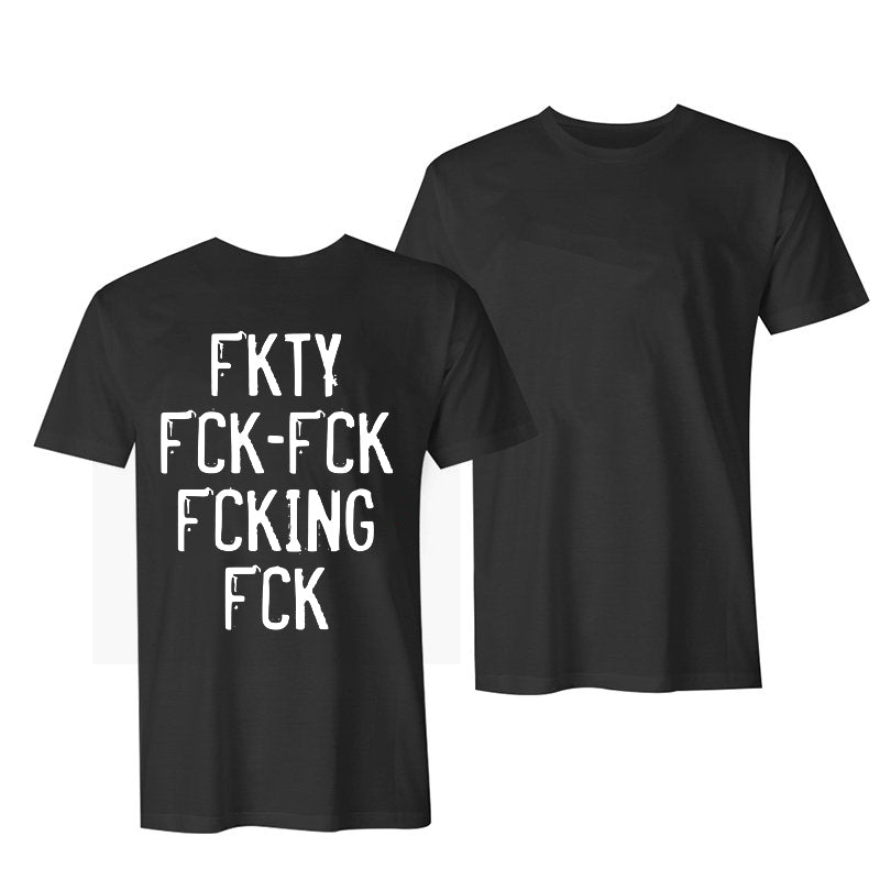 Fkty Fuck-Fck Fcking Fck Printed Men's Casual T-shirt