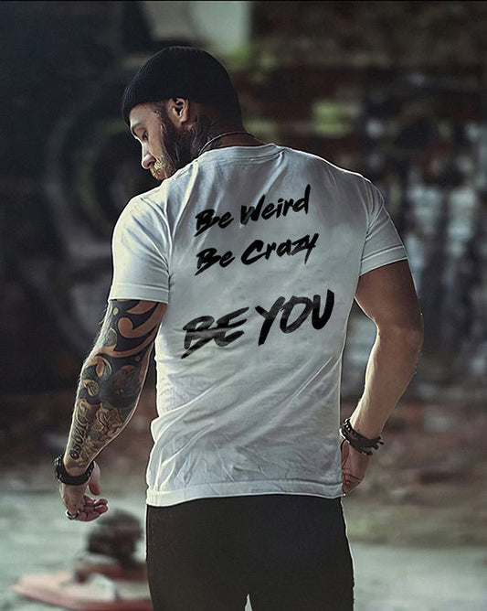 Be Weird Be Crazy Be You Printed T-shirt