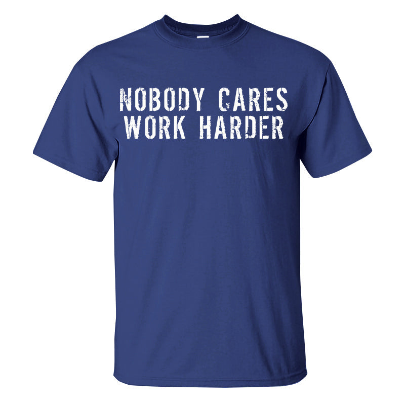 Nobody Cares Work Harder Men's T-shirt