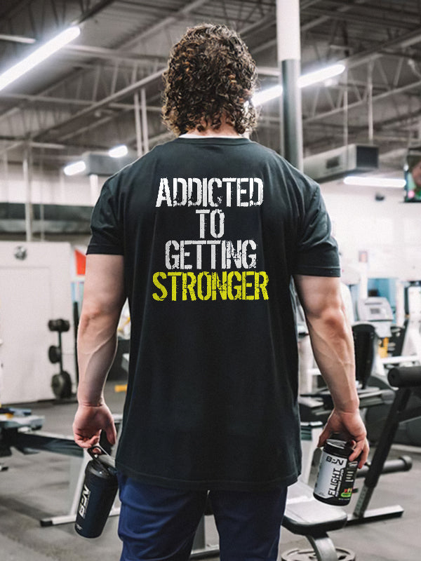 Addicted To Getting Stronger Printed T-shirt