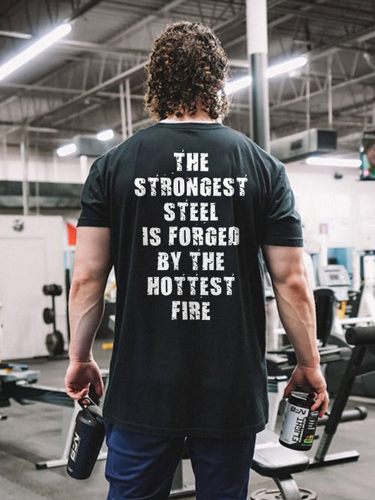 The Strongest Steel Is Forged By The Hottest Fire Printed T-shirt