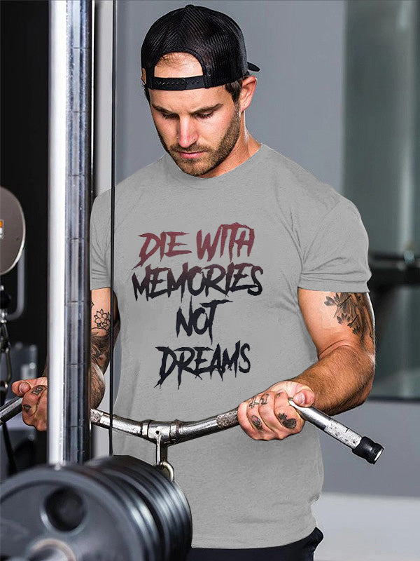 Die With Memories Not Dreams Printed Casual T-shirt