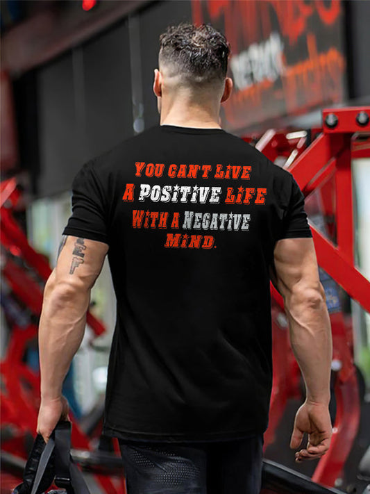 You Can't Live A Positive Life With A Negative Mind Printed Men's T-shirt