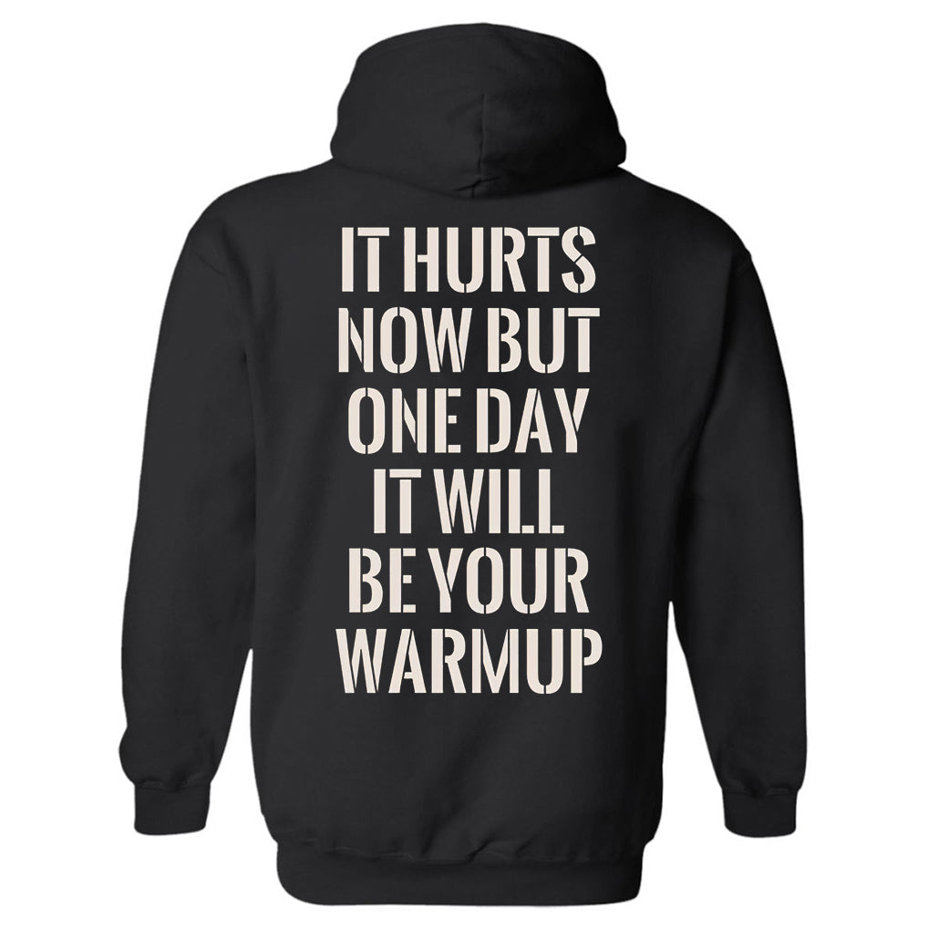 It Hurts Now But One Day It Will Be Your Warmup Printed Men's Hoodie