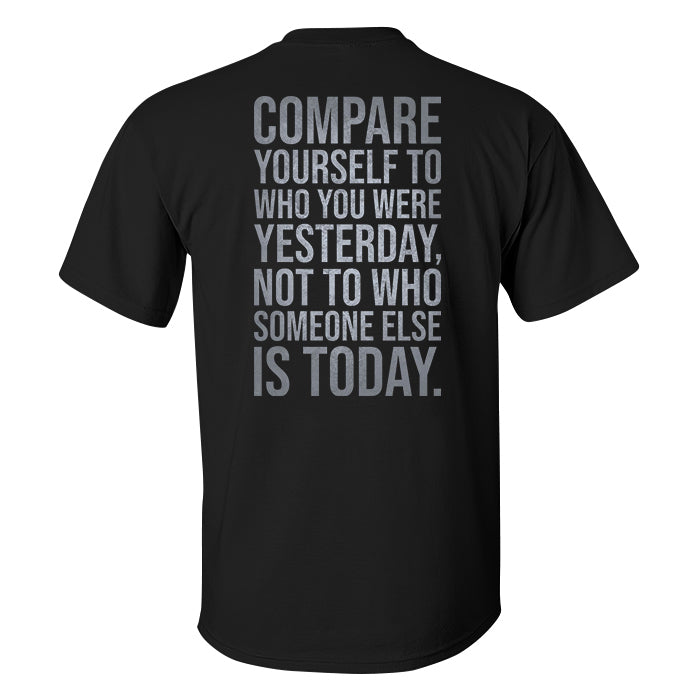 Compare Yourself To Who You Were Yesterday, Not To Who Someone Else Is Today Printed Men's T-shirt