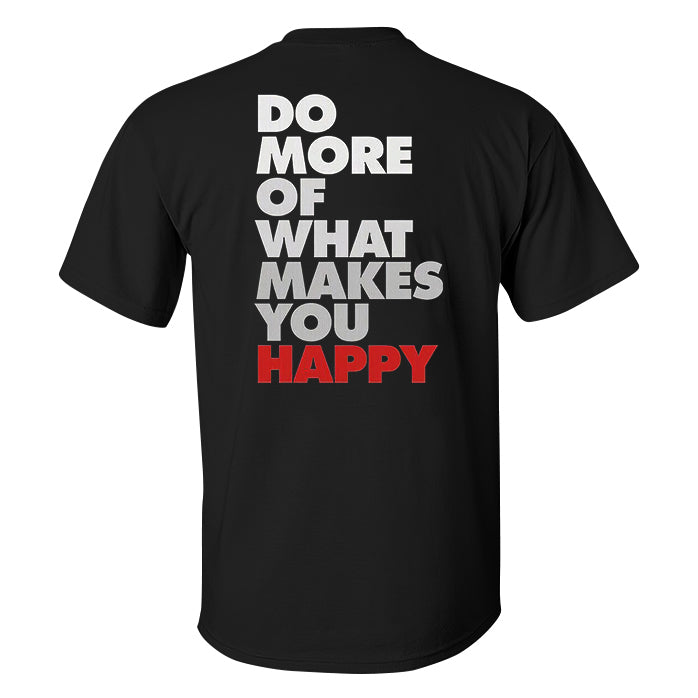 Do More Of What Makes You Happy Printed Men's T-shirt