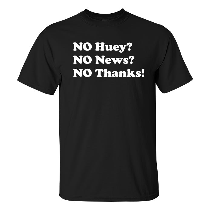 No Huey? No News? No Thanks? Printed Men's T-shirt