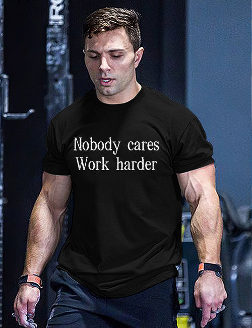 Nobody Cares Work Harder Printed Men's T-shirt