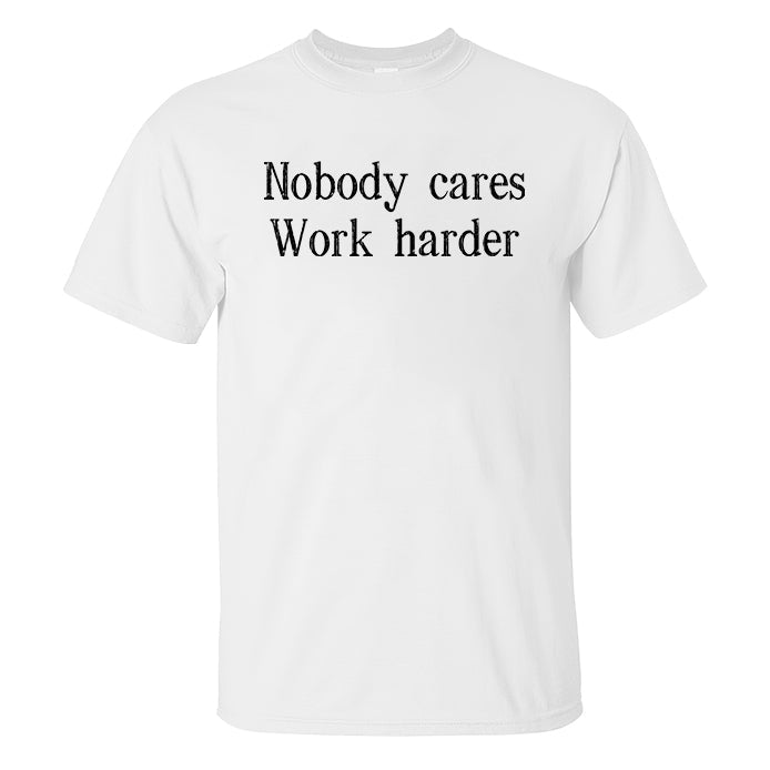 Nobody Cares Work Harder Printed Men's T-shirt