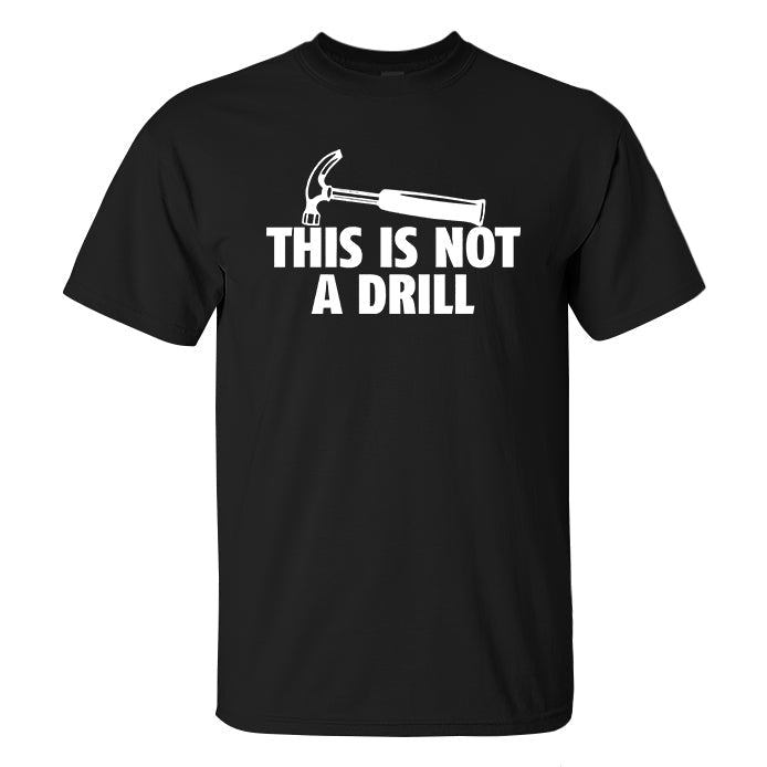 This Is Not A Drill Printed Men's T-shirt