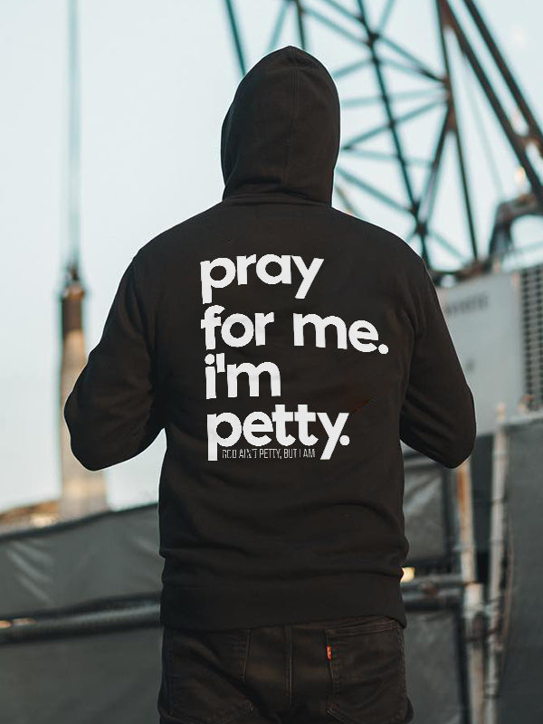 Pray For Me. I'm Petty Printed Men's Hoodie