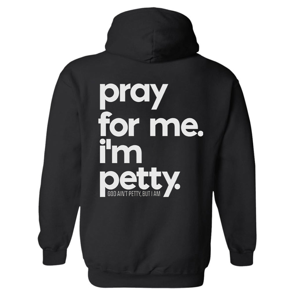 Pray For Me. I'm Petty Printed Men's Hoodie