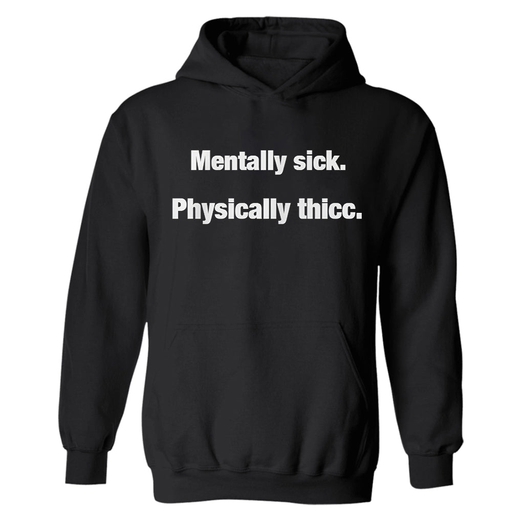 Mentally Sick. Physically Thicc Printed Men's Hoodie