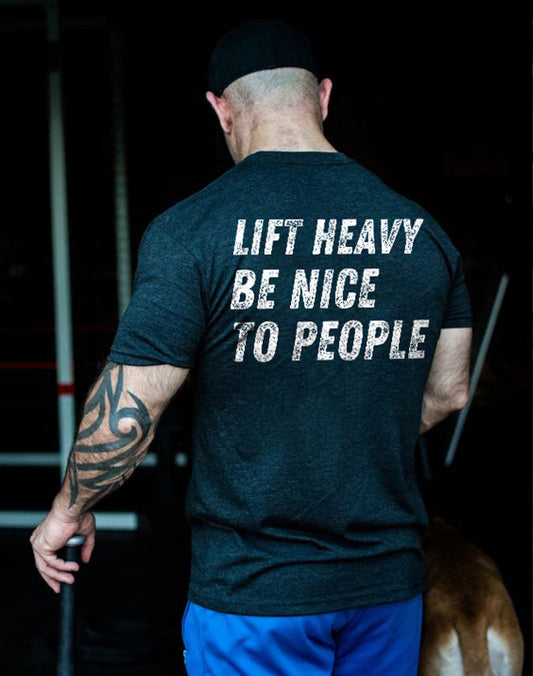 Lift Heavy Be Nice To People Printed Men's T-shirt