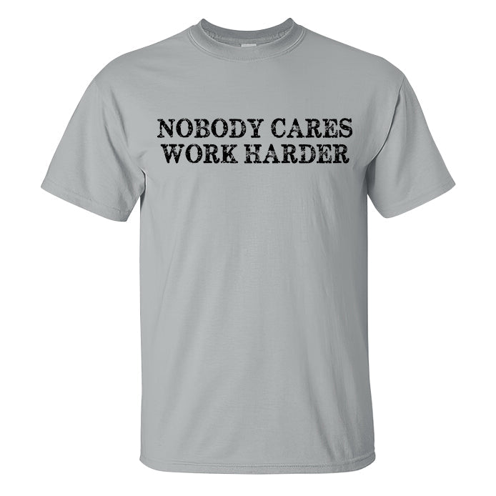 Nobody Cares Work Harder Printed Casual Men's T-shirt