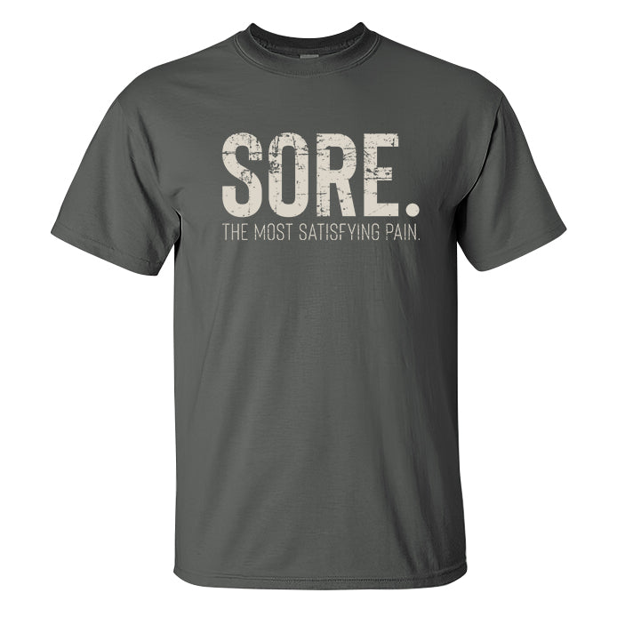 Sore The Most Satisfying Pain Printed T-shirt