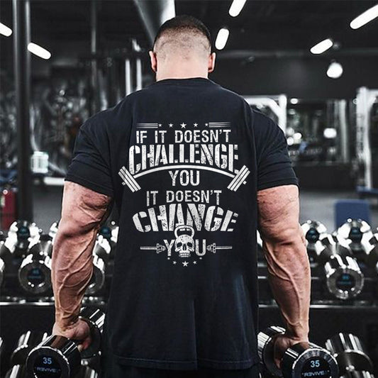 If It Doesn't Challenge You It Doesn't Change You Print T-shirt