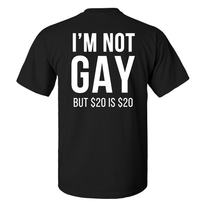 I'M Not Gay But $20 Is $20 Print Men'S T-Shirt