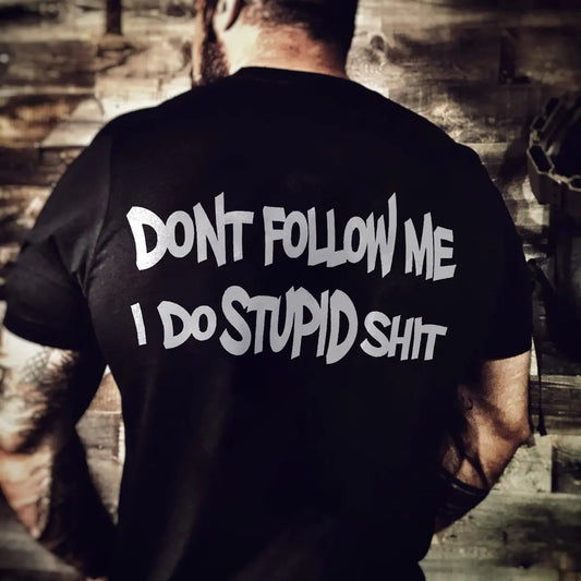 Don't Follow Me I Do Stupid Shit Print Men's T-shirt