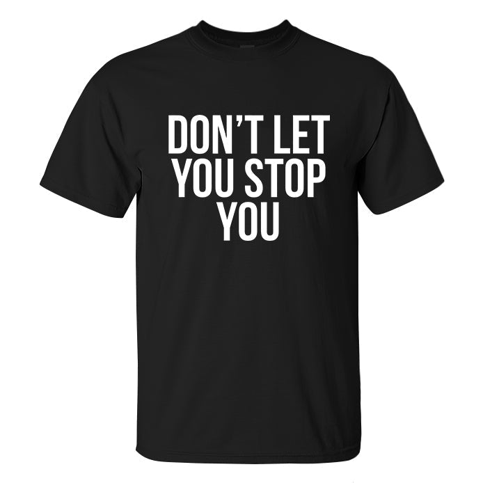 Don't Let You Stop You Print Men's T-shirt