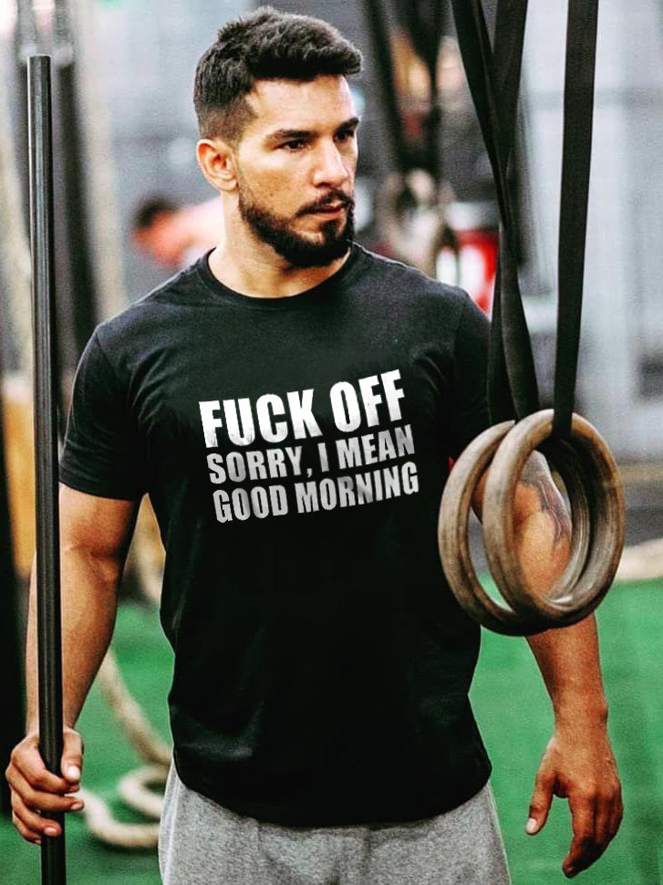 F**k Off Sorry, I Mean Good Morning Printed Men's T-shirt