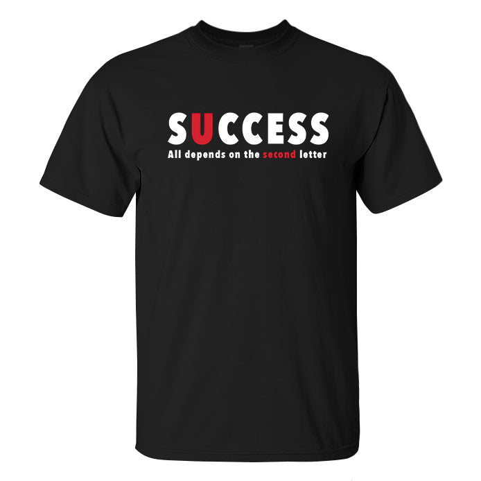 Success All Depends On The Second Letter Printed Men's T-shirt