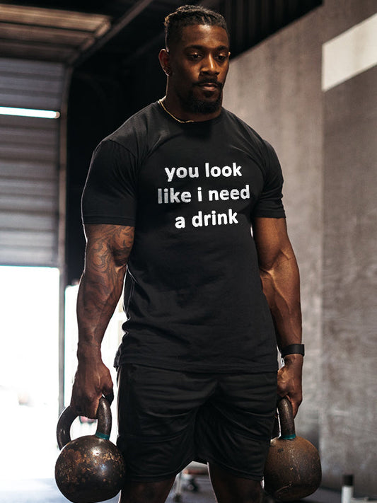 You Look Like I Need A Drink Printed Men's T-shirt