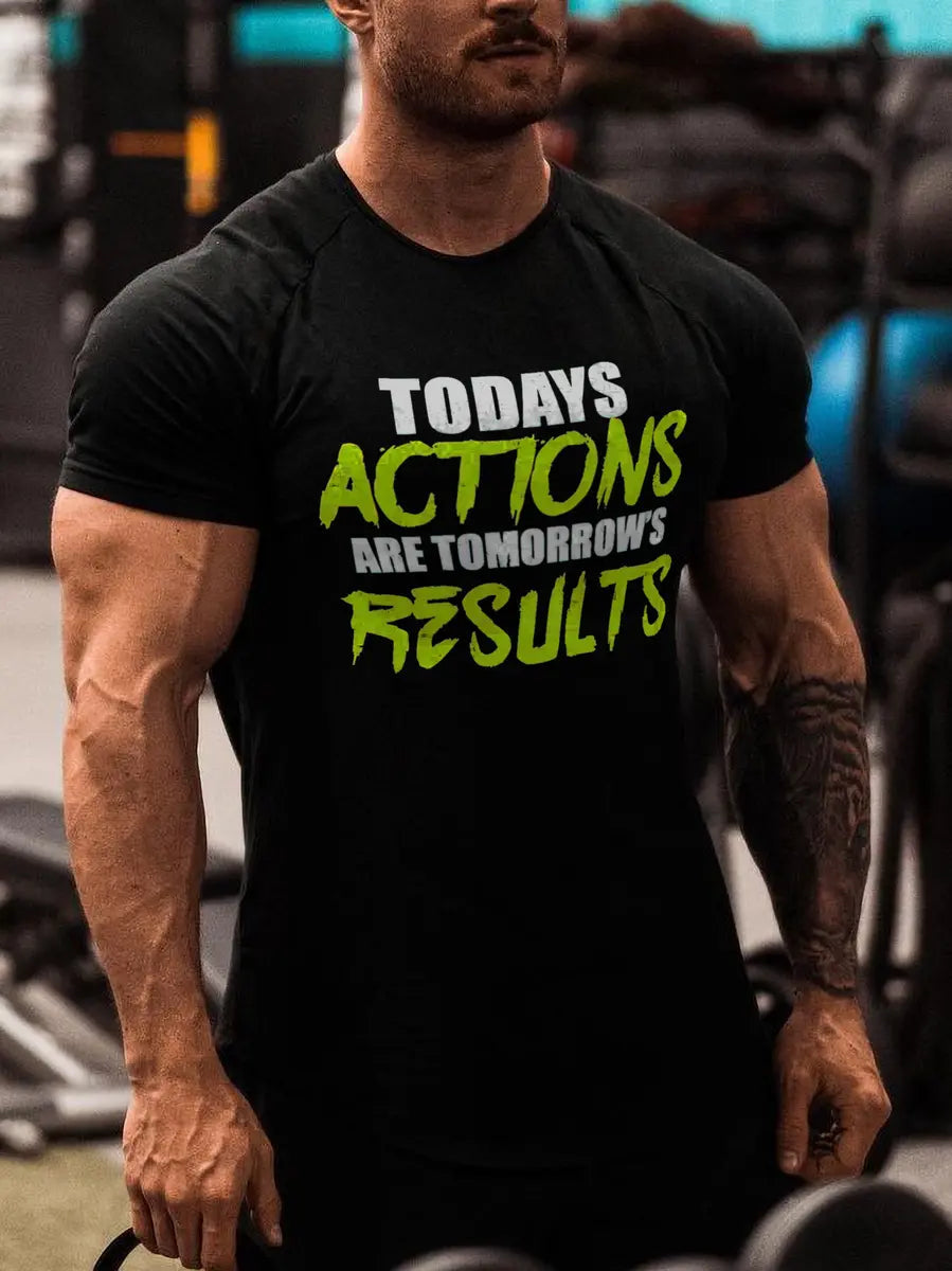 Today's actions are tomorrow's results  Print Men's T-shirt