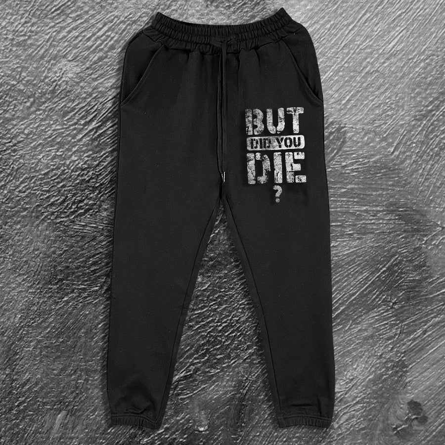 But Did You Die? Print Men's Sweatpants