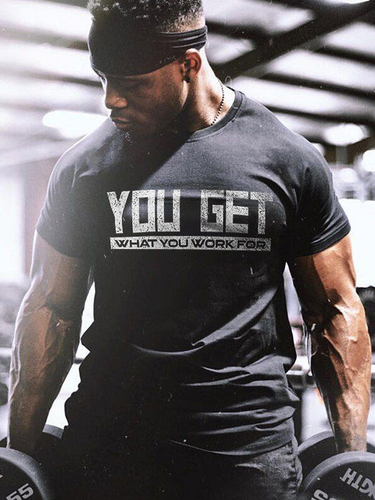 You Get What You Work For Printed Men's T-shirt