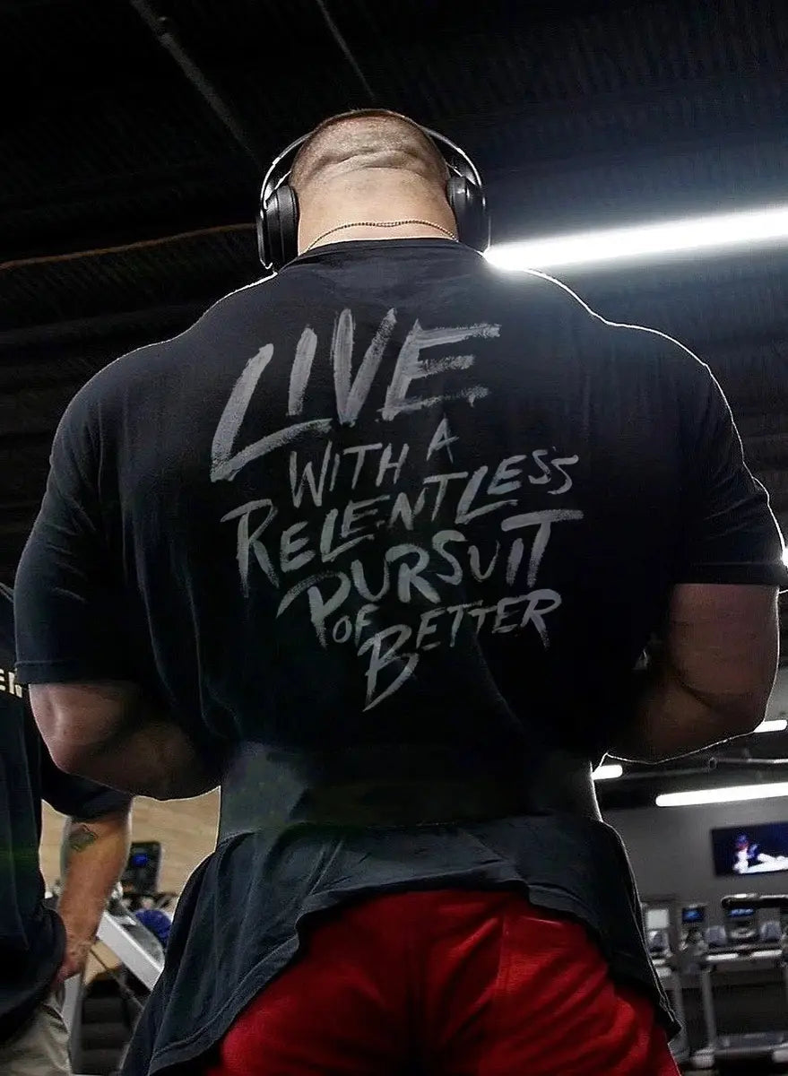 Live with a  relentless presuit of better Print Men's T-shirt