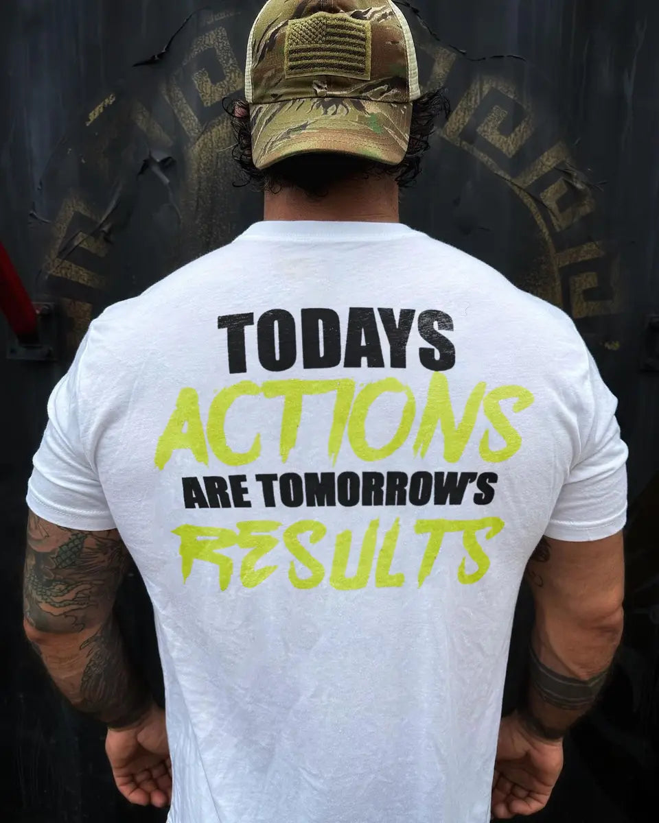 Today's actions are tomorrow's results  Print Men's T-shirt