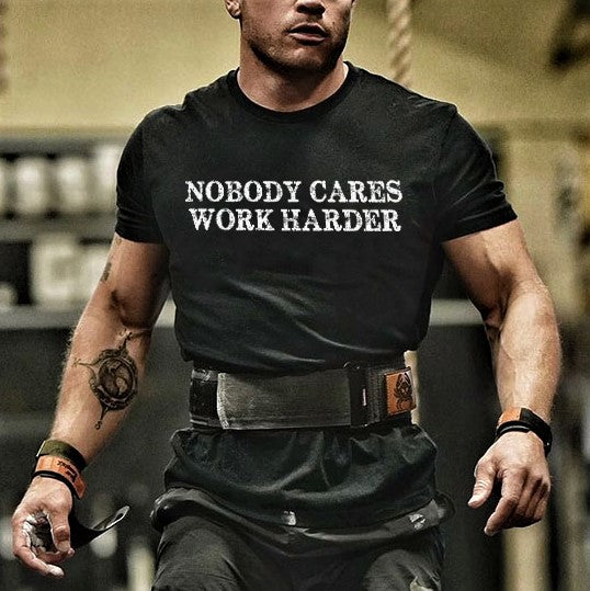 Nobody Cares Work Harder Printed Casual Men's T-shirt