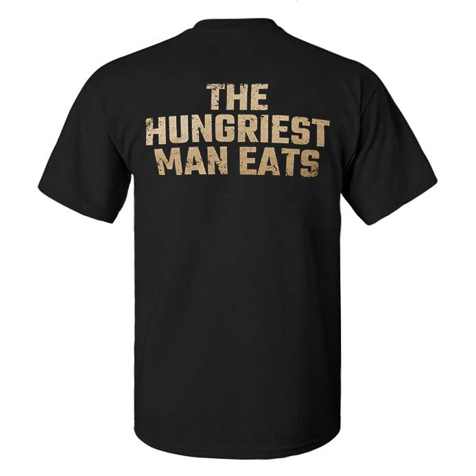 The Hungriest Man Eats Printed Men's T-shirt