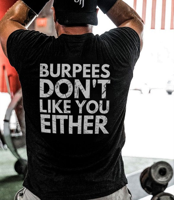 Burpees Don't Like You Either Printed Men's T-shirt