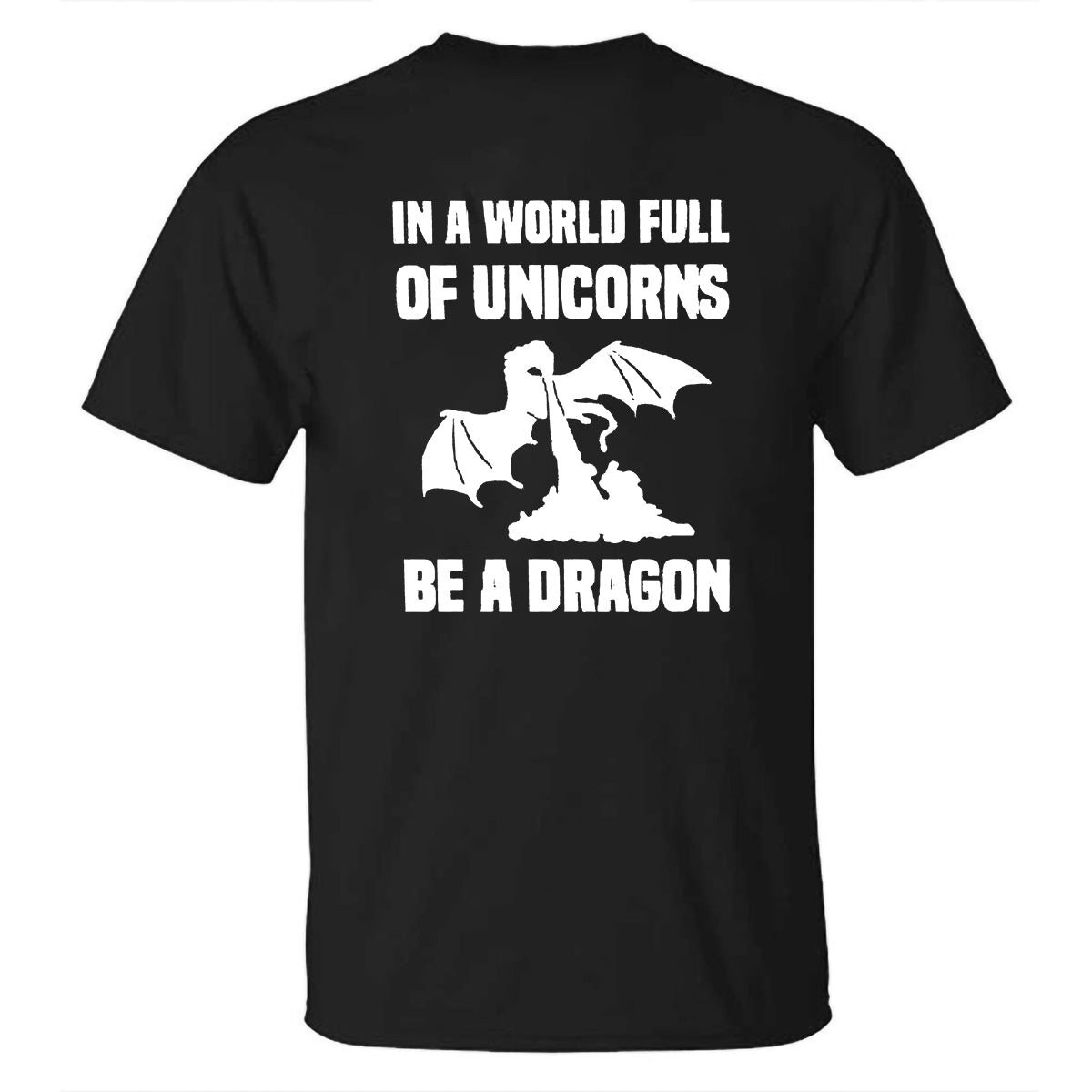 In A World Full Of Unicorns Be A Dragon Printed Men's T-shirts