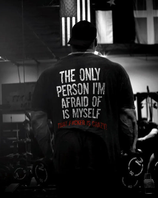 The only person I'm afraid of is myself  Print Men's T-shirt