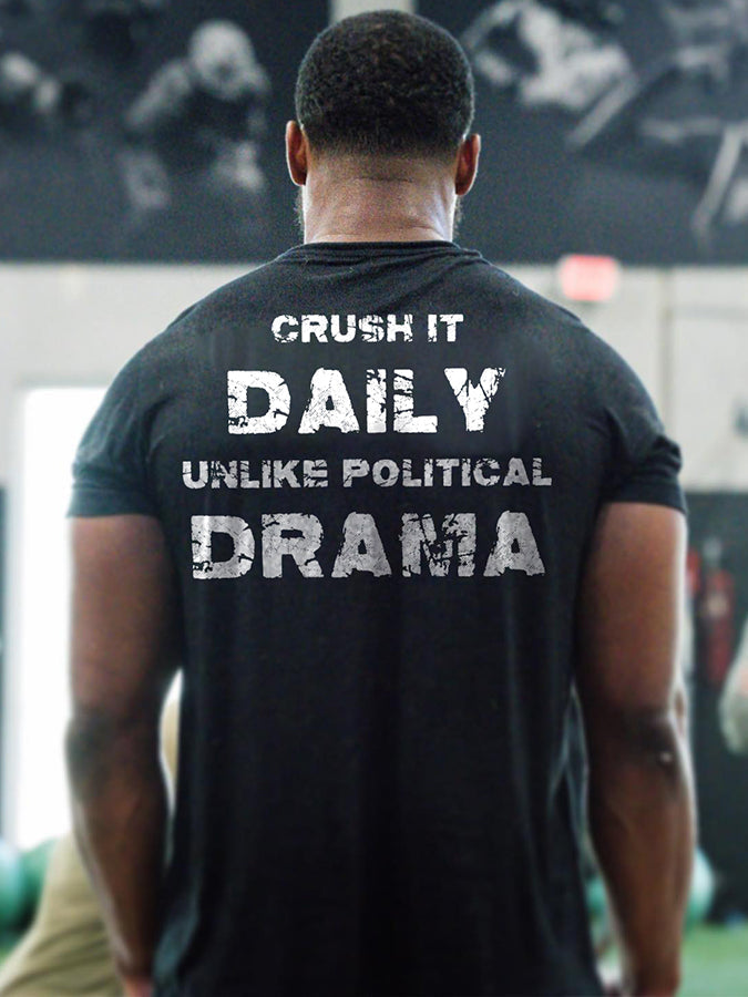 Crush It Daily Unlike Political Dram Printed Men's T-shirt