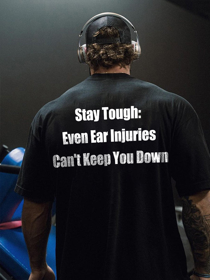 Stay Tough: Even Ear Injuries Can't Keep You Down Printed Men's T-shirt