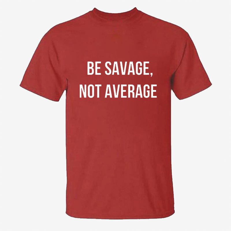 Be Savage, Not Average Printed Men's T-shirt