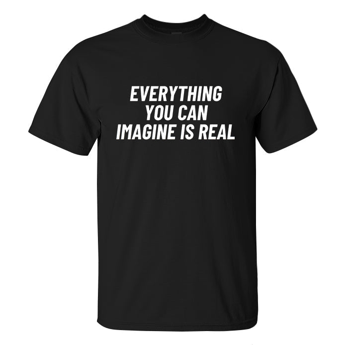 Everything You Can Imagine Is Real Printed Men's T-shirt