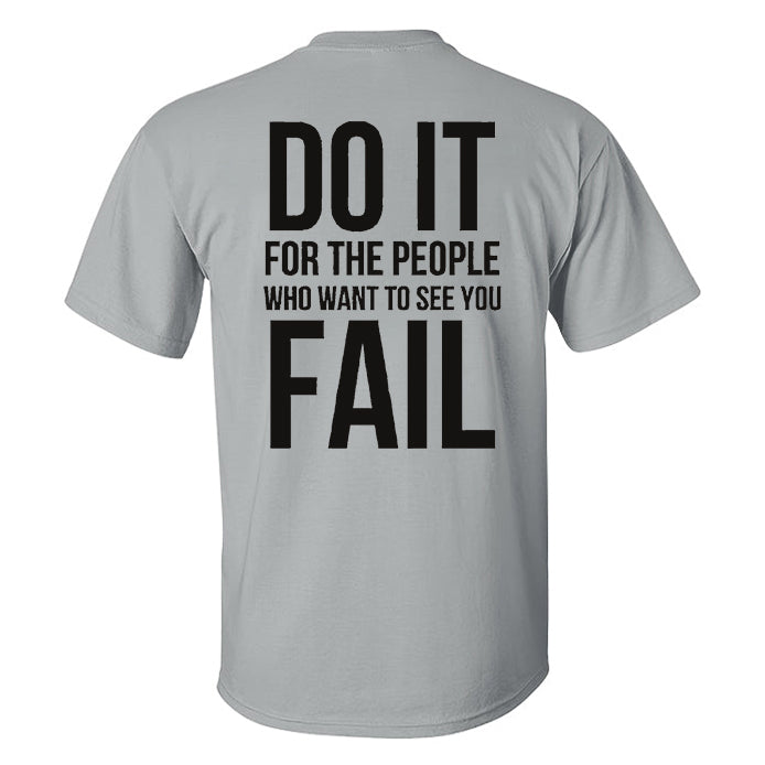 Do It For The People Who Want To See You Fail Black T-shirt